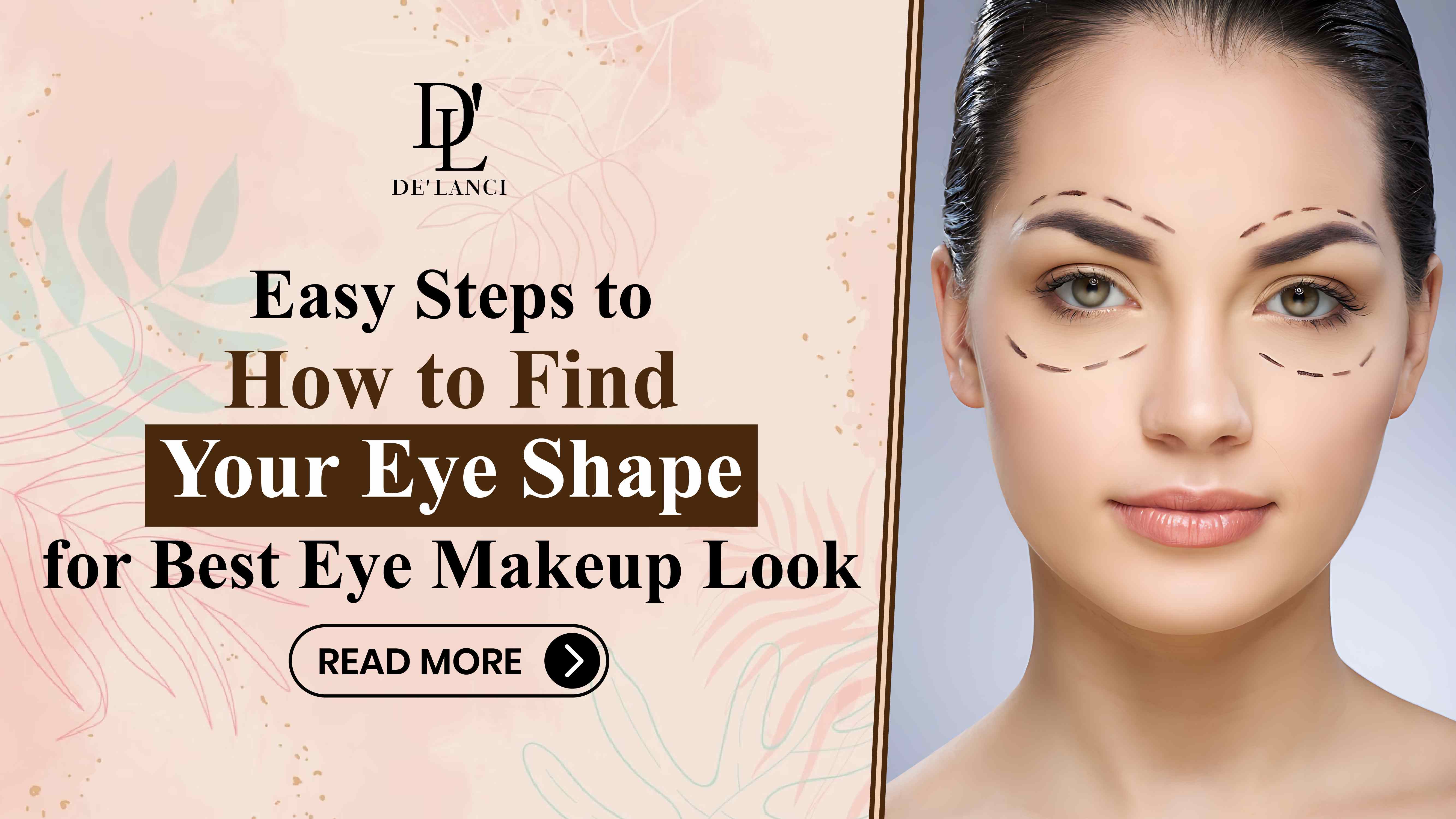 4 Easy Steps to How to Find Your Eye Shape for Best Eye Makeup Look DE LANCI De lanci Beauty