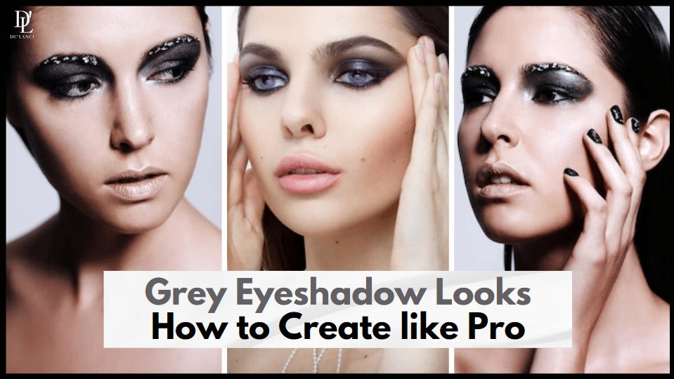 Grey Eyeshadow Looks: How to Create Grey Eye Makeup like Pro – De'lanci Beauty