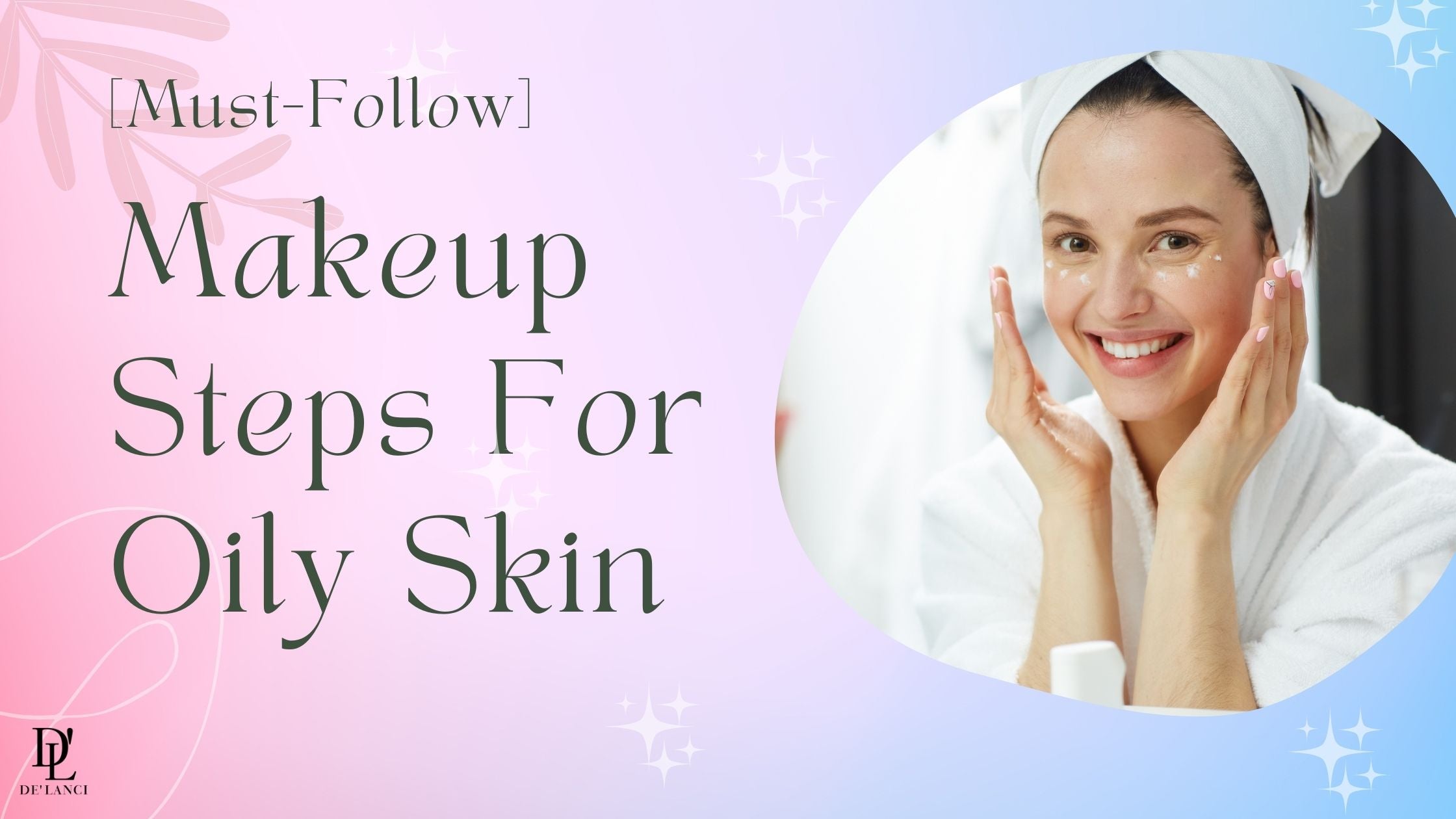 11 Makeup Steps For Oily Skin Must