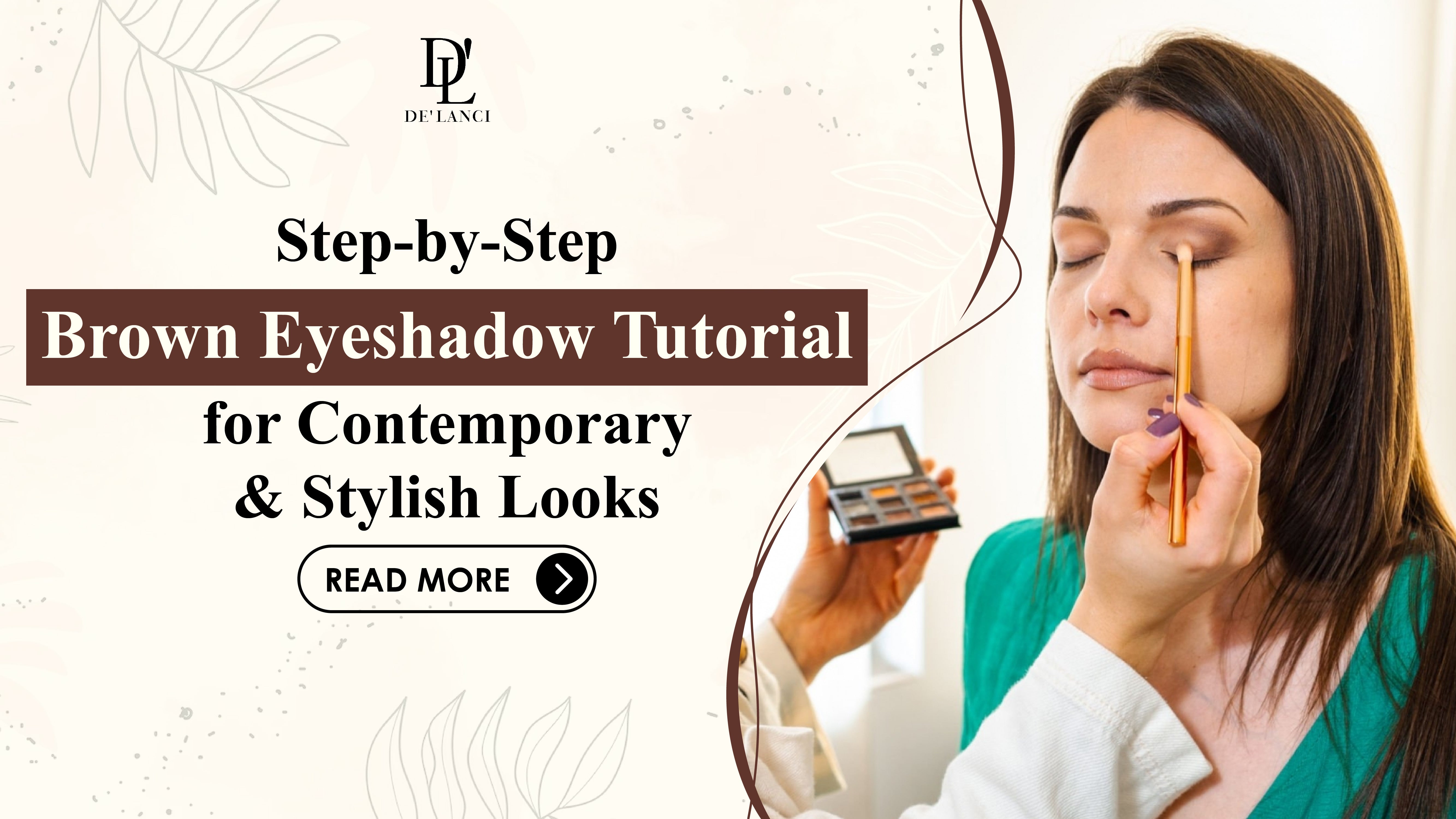 StepbyStep Brown Eyeshadow Tutorial for Contemporary & Stylish Looks