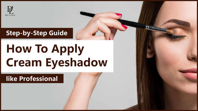 Step-by-Step Guide: How to Apply Cream Eyeshadow like Professional