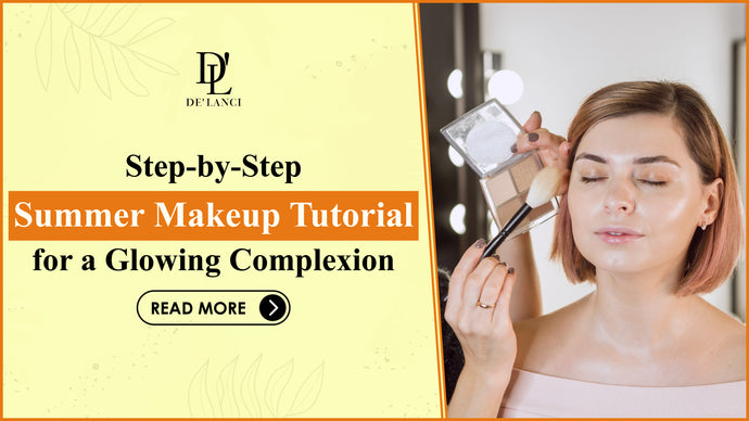 Step-by-Step Summer Makeup Tutorial for a Glowing Complexion in 2023