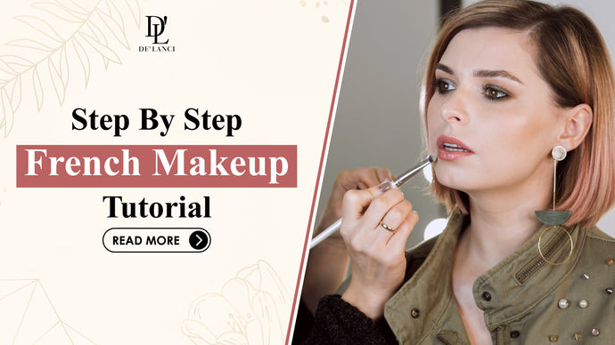 Step-by-Step French Makeup Tutorial for Timeless Elegance