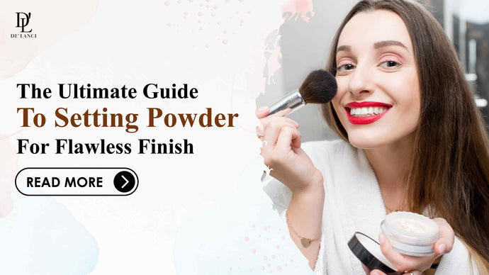 The Ultimate Guide to Setting Powder for Flawless Finish