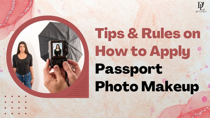 Tips & Rules on How to Apply Passport Photo Makeup!