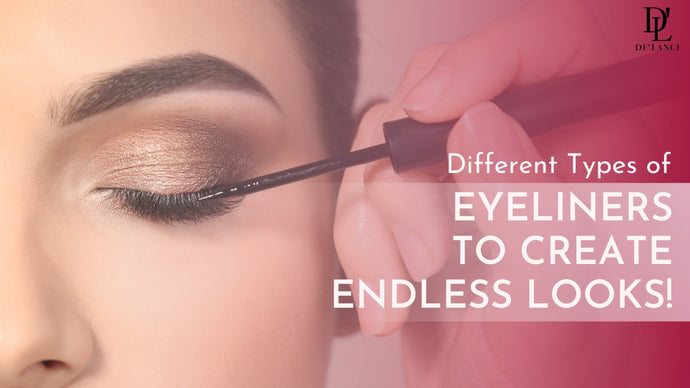 Different Types of Eyeliners to Create Endless Looks!