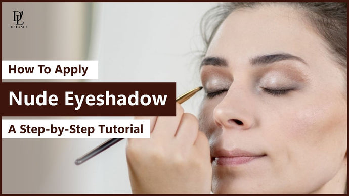 How to Apply Nude Eyeshadow: A Step-by-Step Tutorial