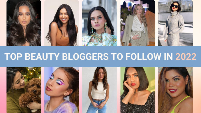 Top 10 Beauty Bloggers to Follow in 2022